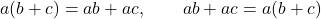 \[a(b+c)=ab+ac,\qquad ab+ac=a(b+c)\]