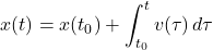 \[x(t)=x(t_0)+\int_{t_0}^{t}v(\tau)\,d\tau\]