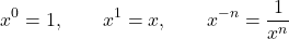 \[x^0=1,\qquad x^1=x,\qquad x^{-n}=\frac{1}{x^n}\]