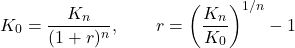 \[K_0=\frac{K_n}{(1+r)^n},\qquad r=\left(\frac{K_n}{K_0}\right)^{1/n}-1\]