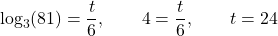 \[\log_3(81)=\frac{t}{6},\qquad 4=\frac{t}{6},\qquad t=24\]